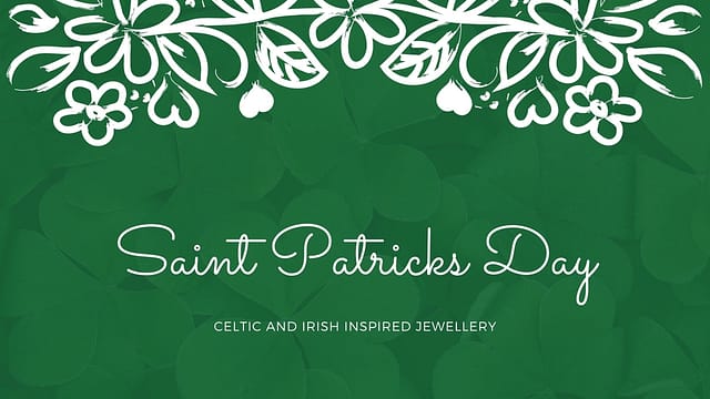 St. Patricks Day Blog Post - Celtic and Irish Inspired Jewellery